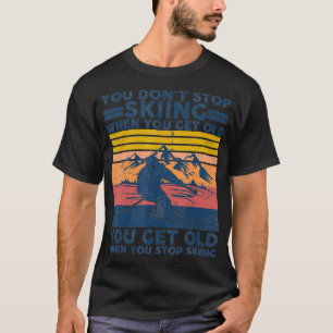 T-shirt Vous N'Arrêtez Pas De Skier Quand Vous Vieillez