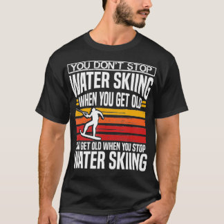 T-shirt Vous N'Arrêtez Pas Le Ski Nautique Lorsque Vous Ob