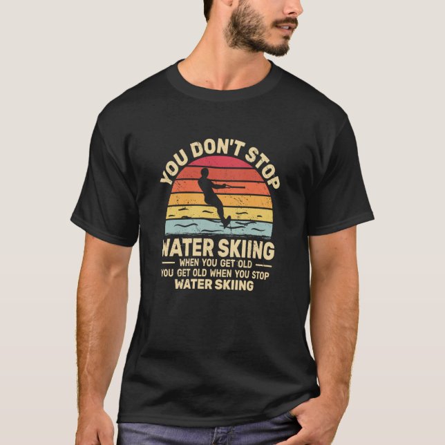 T-shirt Vous n'arrêtez pas le ski nautique lorsque vous pr (Devant)