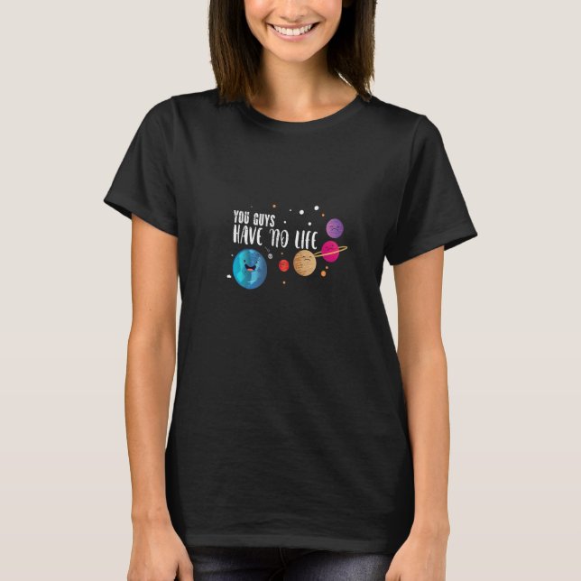 T-shirt Vous N'Avez Aucune Astronomie De Vie Pour L'Astrop (Devant)