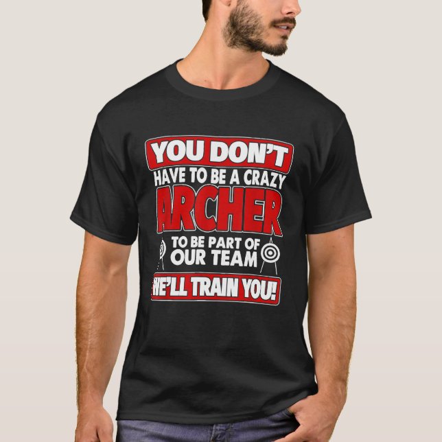 T-shirt Vous N'Avez Pas À Être Fou Bien Entraînez-Vous Tir (Devant)