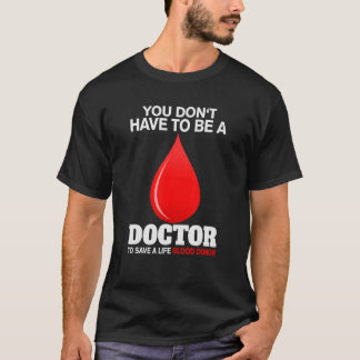 T-shirt Vous n'avez pas besoin d'être médecin pour sauver 