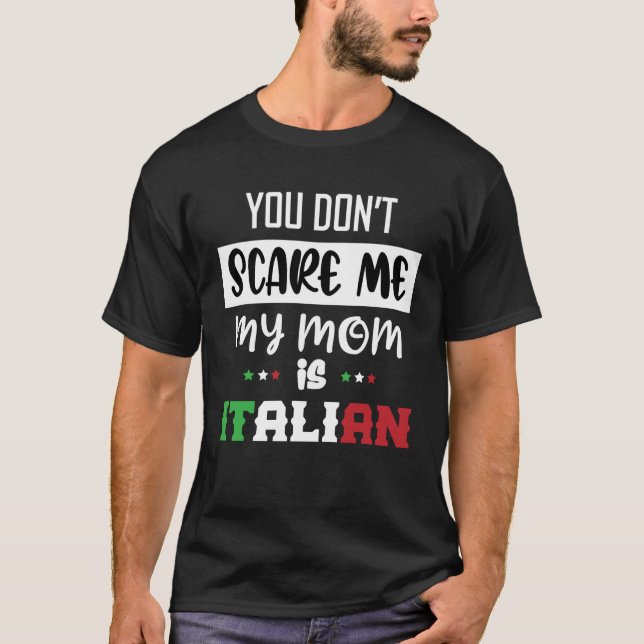T-shirt Vous n'avez pas peur de moi Ma mère est italienne  (Devant)