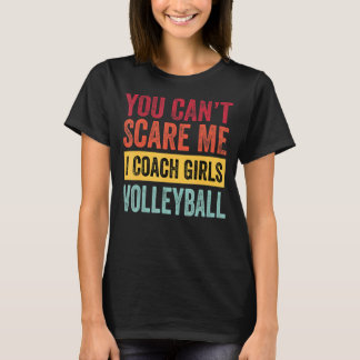 T-shirt Vous N'Avez Pas Peur Moi J'Entraîne Filles Volleyb