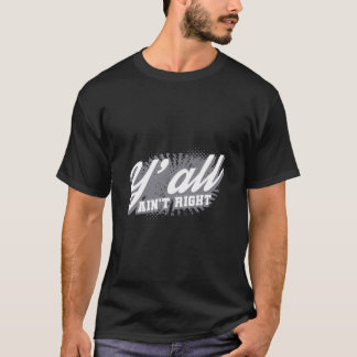 T-shirt Vous N'Avez Pas Raison Drôle Les Sayings Du Sud Ca