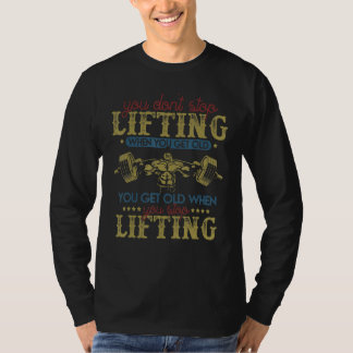 T-shirt Vous ne cessez pas de soulever quand vous devenez