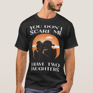 T-shirt Vous Ne Me Craignez Pas D'Avoir Deux Filles Fête d