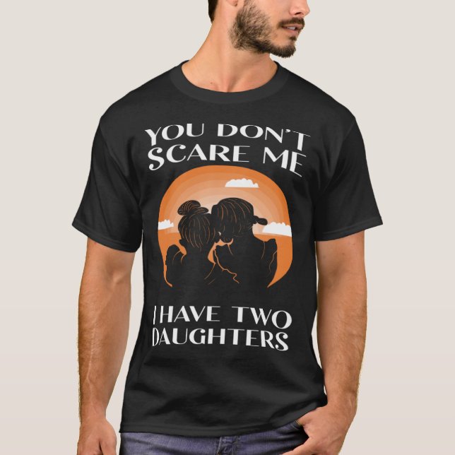 T-shirt Vous Ne Me Craignez Pas D'Avoir Deux Filles Fête d (Devant)