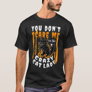 T-shirt Vous ne me faites pas peur, je suis la folle dame