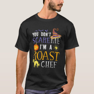 T-shirt Vous ne me faites pas peur Je suis un chef rôti Ha