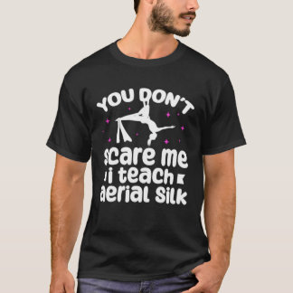 T-shirt Vous ne me faites pas peur si j'enseigne la soie a