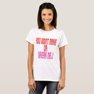 T-shirt Vous ne me ferez pas ou ne me briserez pas le T-sh