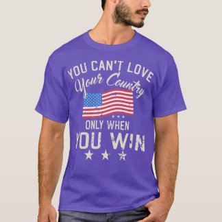 T-shirt Vous Ne Pouvez Aimer Votre Pays Que Si Vous Gagnez