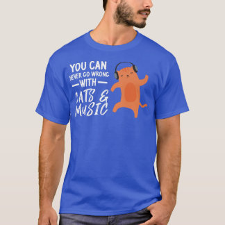 T-shirt Vous ne pouvez jamais aller chats et musique écout