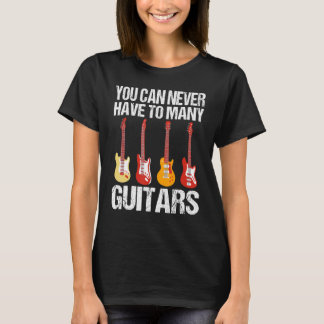 T-shirt Vous Ne Pouvez Jamais Avoir À Beaucoup De Guitares