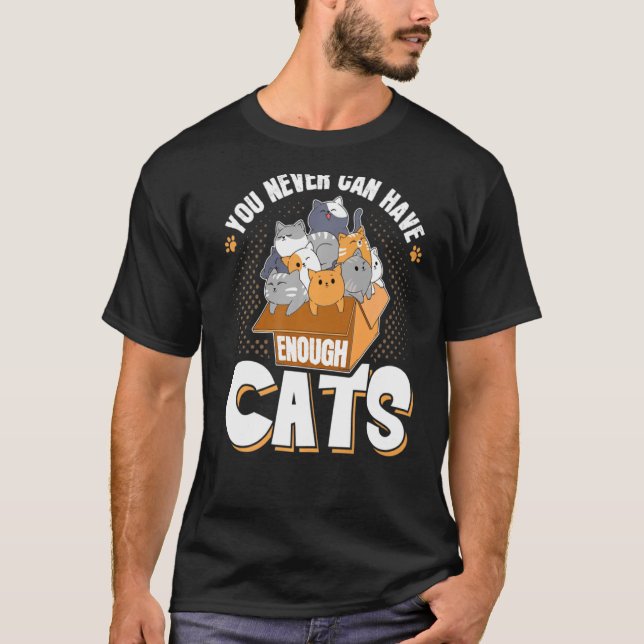T-shirt Vous Ne Pouvez Jamais Avoir Assez Chats Drôle Prop (Devant)