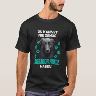 T-shirt Vous ne pouvez jamais avoir assez de chiens du Lab