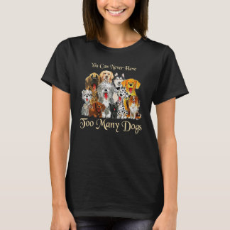 T-shirt Vous Ne Pouvez Jamais Avoir Trop De Chiens Chien