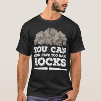 T-shirt Vous Ne Pouvez Jamais Avoir Trop De Géologue Rocks