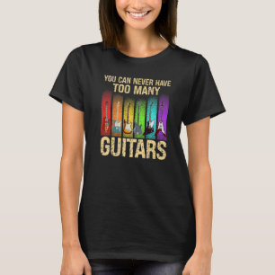 T-shirt Vous Ne Pouvez Jamais Avoir Trop De Guitare Aux In