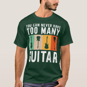 T-shirt Vous Ne Pouvez Jamais Avoir Trop De GuitareGuitare