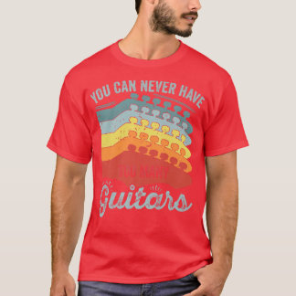 T-shirt Vous Ne Pouvez Jamais Avoir Trop De Guitares 281