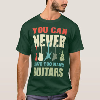 T-shirt Vous Ne Pouvez Jamais Avoir Trop De Guitares 283