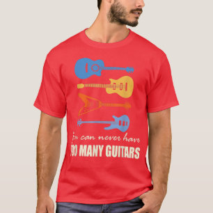 T-shirt Vous ne pouvez jamais avoir trop de guitares 3580
