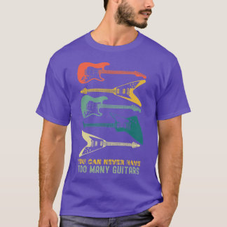 T-shirt Vous Ne Pouvez Jamais Avoir Trop De Guitares Chemi