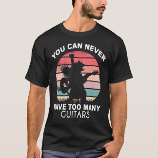 T-shirt Vous Ne Pouvez Jamais Avoir Trop De Guitares Crazy
