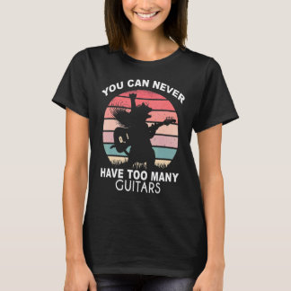 T-shirt Vous Ne Pouvez Jamais Avoir Trop De Guitares Crazy