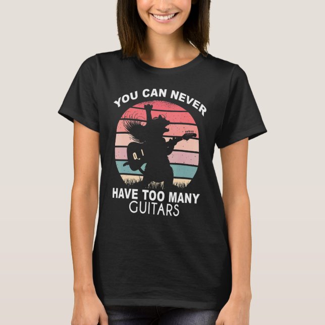 T-shirt Vous Ne Pouvez Jamais Avoir Trop De Guitares Crazy (Devant)