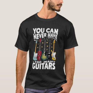 T-shirt Vous Ne Pouvez Jamais Avoir Trop De Guitares - Drô