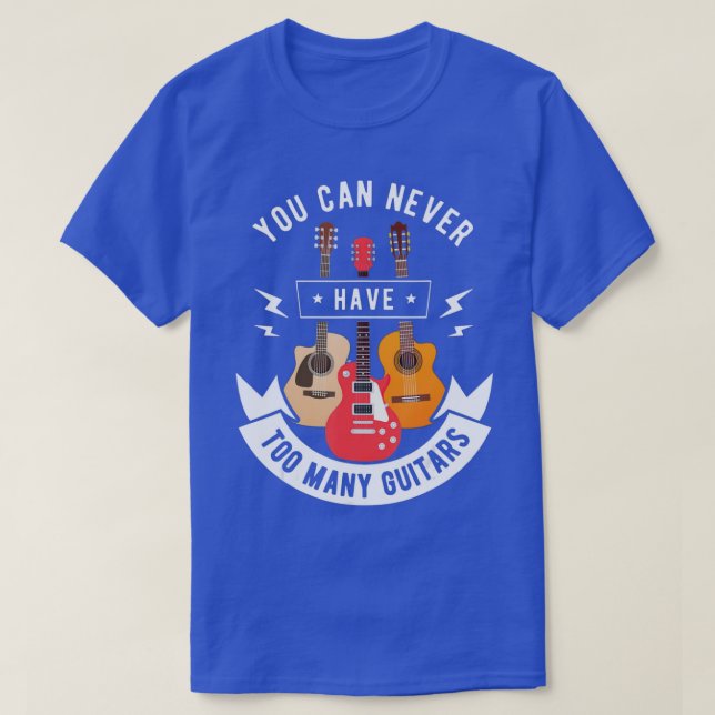 T-shirt Vous Ne Pouvez Jamais Avoir Trop De Guitares Et D' (Design devant)