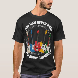 T-shirt Vous ne pouvez jamais avoir trop de guitares Guita