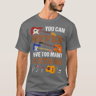 T-shirt Vous Ne Pouvez Jamais Avoir Trop De Guitares Guita