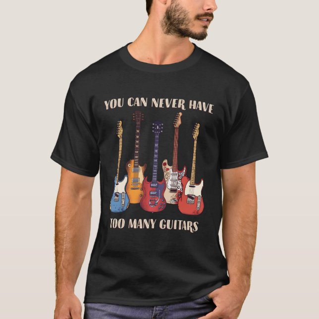 T-shirt Vous Ne Pouvez Jamais Avoir Trop De Guitares Music (Devant)