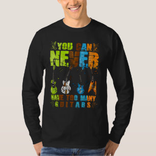 T-shirt Vous Ne Pouvez Jamais Avoir Trop De Guitares Musiq