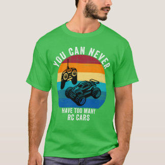 T-shirt Vous ne pouvez jamais avoir trop de voitures RC pa