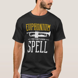 T-shirt Vous ne pouvez même pas l'épeler Euphonium