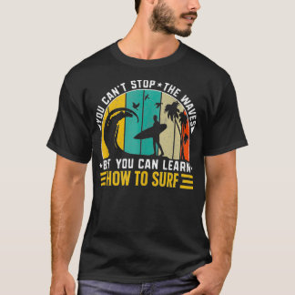 T-shirt Vous Ne Pouvez Pas Arrêter Les Vagues Mais Vous Po