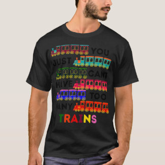 T-shirt Vous ne pouvez pas avoir trop de Trains amour de l