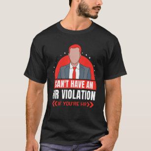 T-shirt Vous ne pouvez pas avoir une violation de la r si