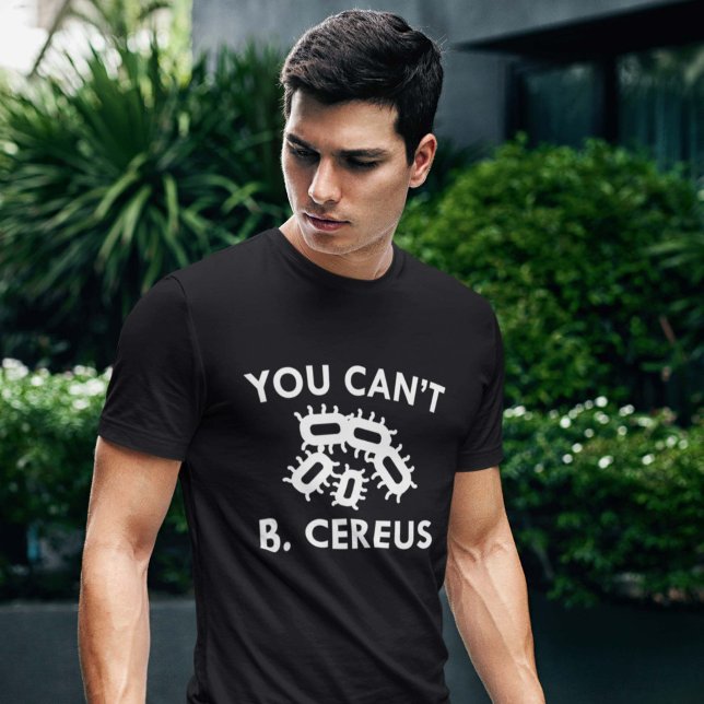 T-shirt Vous ne pouvez pas B. Cereus (Créateur téléchargé)