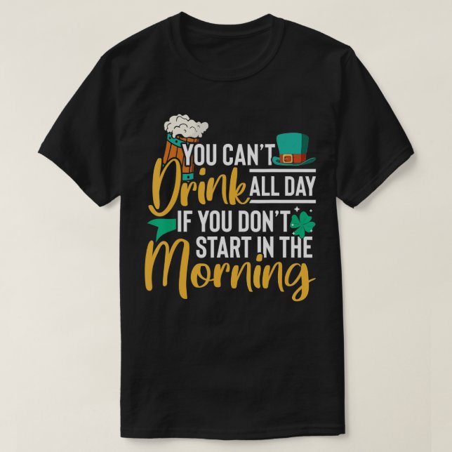 T-shirt Vous ne pouvez pas boire toute la journée si vous  (Design devant)