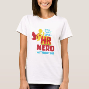 T-shirt Vous ne pouvez pas épeler Héros RH sans ressources
