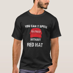 T-shirt Vous ne pouvez pas épeler la haine sans le Casquet