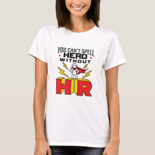 T-shirt Vous ne pouvez pas épeler le héros sans ressources