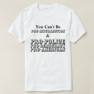 T-shirt Vous ne pouvez pas être PRO-INSURRECTION & PRO-AMÉ