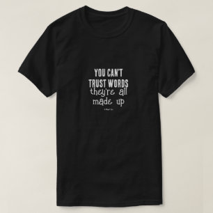 T-shirt Vous ne pouvez pas faire confiance aux mots - Une 